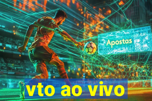 vto ao vivo